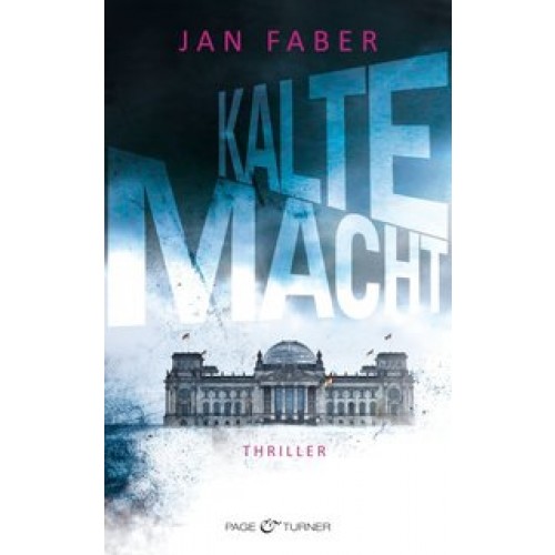 Kalte Macht: Thriller [Gebundene Ausgabe] [2013] Faber, Jan