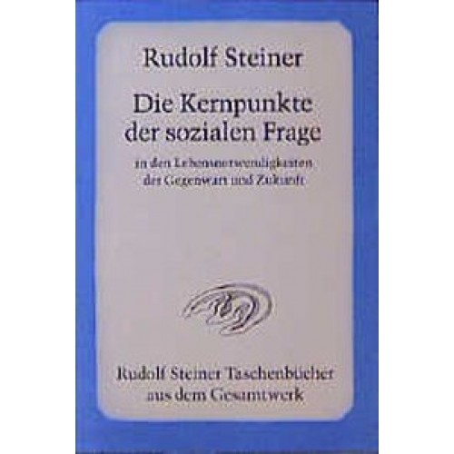 Die Kernpunkte der Sozialen Frage in den Lebensnotwendigkeiten der Gegenwart und Zukunft