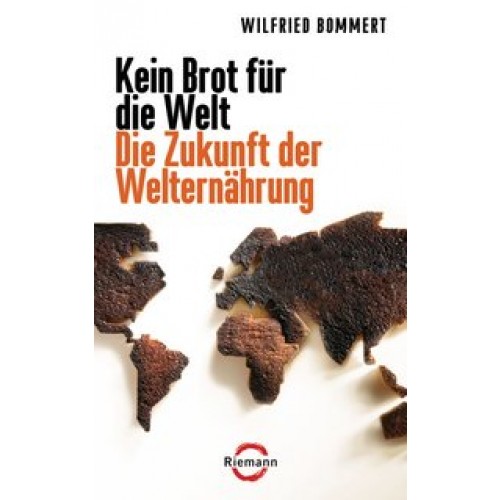 Kein Brot für die Welt - Die Zukunft der Welternährung