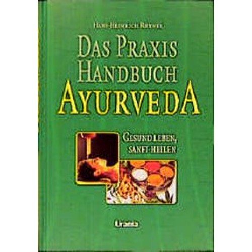 Das Praxis-Handbuch Ayurveda