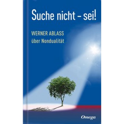 Suche nicht - sei!