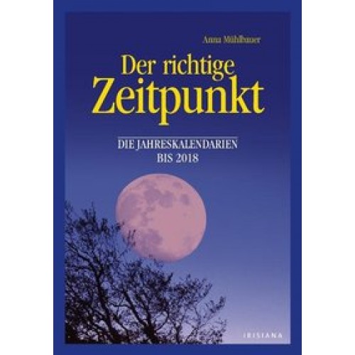 Der richtige Zeitpunkt - Die Jahreskalendarien bis 2018