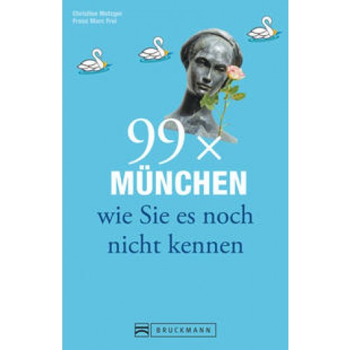 99 x München wie Sie es noch nicht kennen