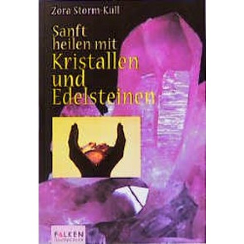 Sanft heilen mit Kristallen und Edelsteinen