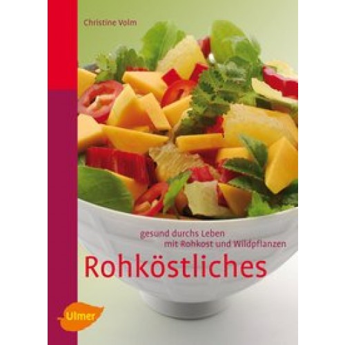 Rohköstliches - Gesund durchsLeben mit Rohkost und Wildpfla