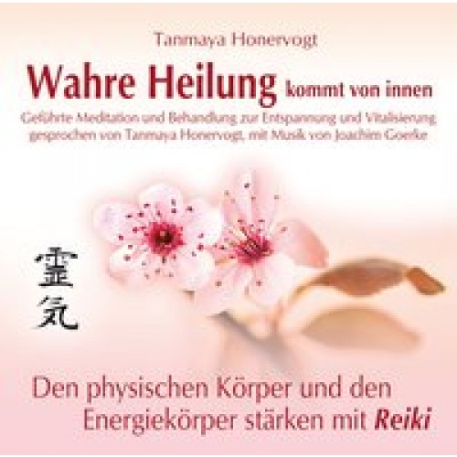 Wahre Heilung kommt von innen - Geführte Meditationen und Behandlungen zur Entspannung und Vitalisierung