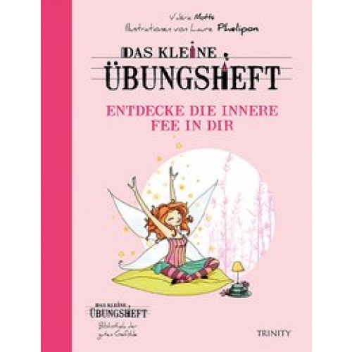 Das kleine Übungsheft - Entdecke die innere Fee in dir (Bibliothek der guten Gefühle)