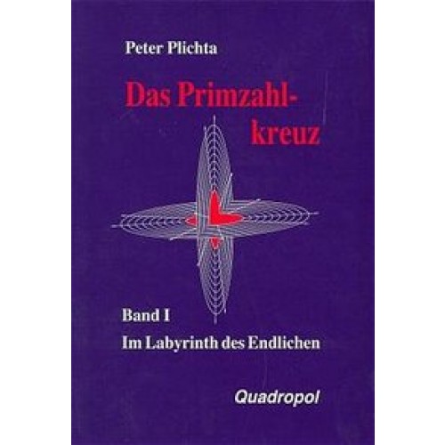 Das Primzahlkreuz / Im Labyrinth des Endlichen