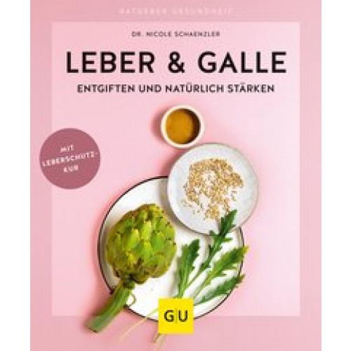 Leber & Galle entgiften und natürlich stärken