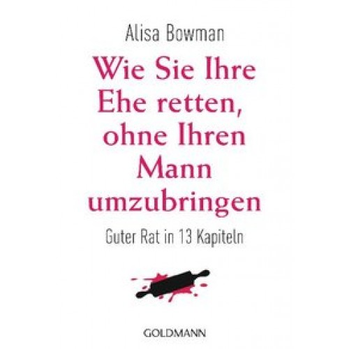 Wie Sie Ihre Ehe retten, ohne Ihren Mann umzubringen