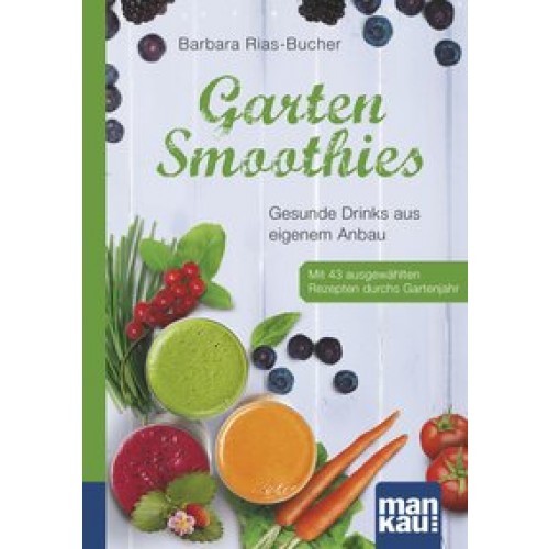 Garten-Smoothies. Kompakt-Ratgeber