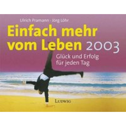 Einfach mehr vom Leben 2003