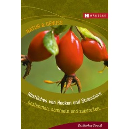 Köstliches von Hecken und Sträuchern