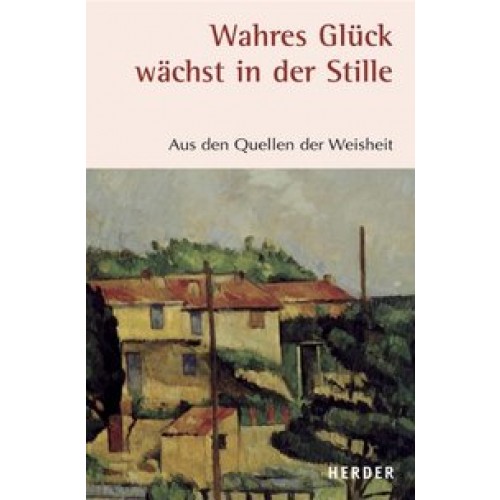 Wahres Glück wächst in der Stille