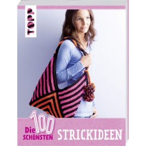 Die 100 schönsten Strickideen: Die kunterbunte Ideensammlung für echte Strickfans [Taschenbuch] [201