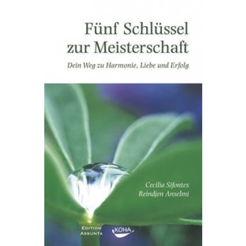 Fünf Schlüssel zur Meisterschaft. Dein Weg zu Harmonie, Liebe und Erfolg (Gebundene Ausgabe)