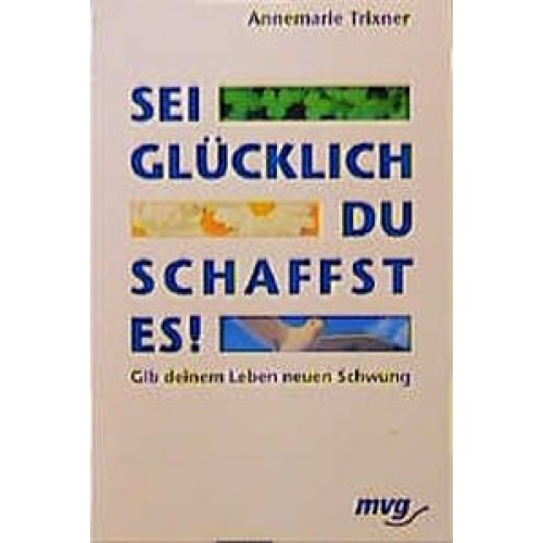 Sei glücklich - du schaffst es!