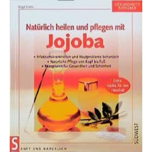 Natürlich heilen und pflegen mit Jojoba