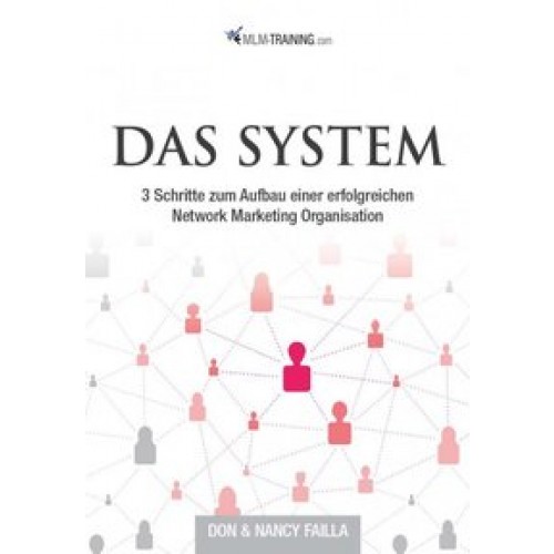 Das System: Die 3 Stufen zum Aufbau einer großen, erfolgreichen Networkmarketingorganisation