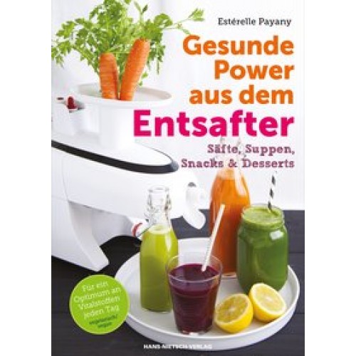 Gesunde Power aus dem Entsafter