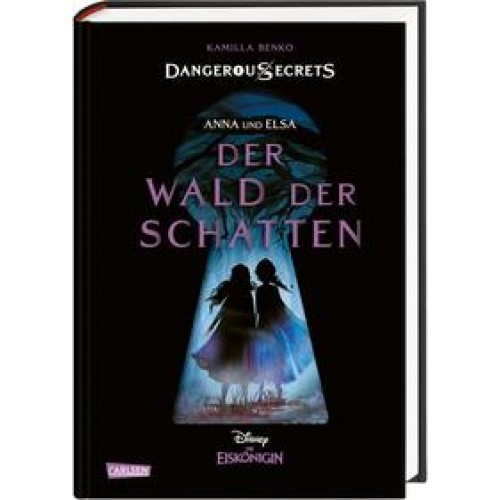 Disney – Dangerous Secrets 4: Elsa und Anna: DER WALD DER SCHATTEN (Die Eiskönigin)