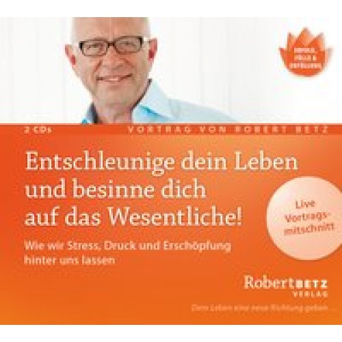 Entschleunige dein Leben und besinne dich auf das Wesentliche! - Vortrags-Doppel-CD