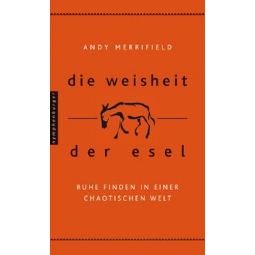 Die Weisheit der Esel: Ruhe finden in einer chaotischen Welt [Gebundene Ausgabe] [2011] Merrifield, 