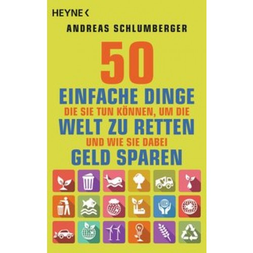 50 einfache Dinge, die Sie tun können, um die Welt zu retten. Und wie Sie dabei Geld sparen