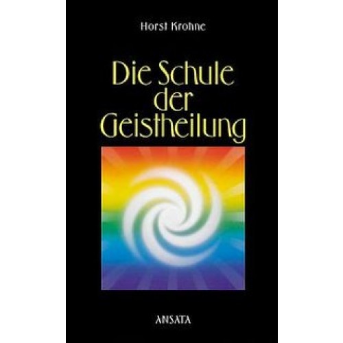 Die Schule der Geistheilung