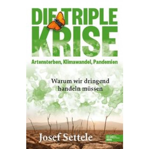 Die Triple-Krise: Artensterben, Klimawandel, Pandemien