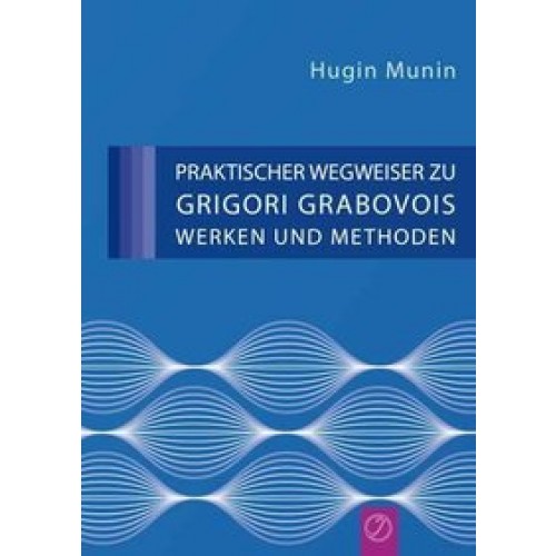 Praktischer Wegweiser zu Grigori Grabovois Werken und Methoden