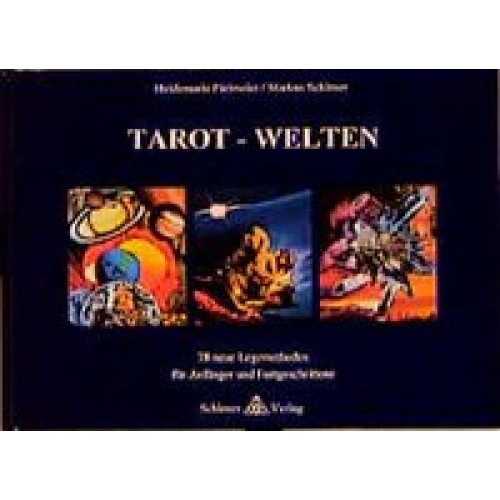 Tarot-Welten - 78 neue Legemethoden für Anfänger und Fortges