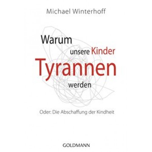 Warum unsere Kinder Tyrannen werden