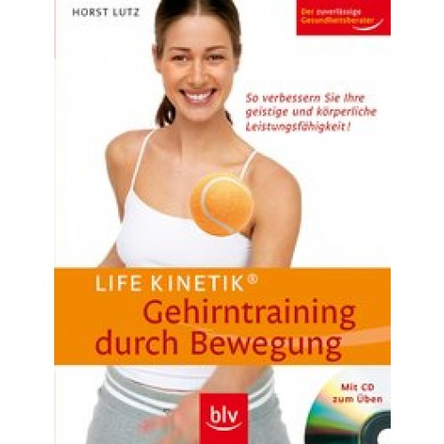 Life Kinetik - Gehirntrainingdurch bewegung - mit CD zum üb