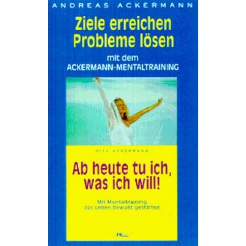 Ziele erreichen - Probleme lösen mit dem Ackermann-Mantaltra